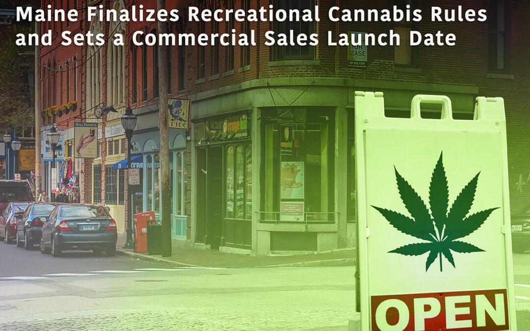 Maine Finalizes Recreational Cannabis Rules and Sets a Launch Date